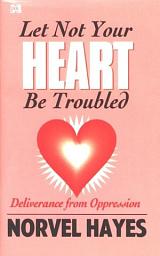 Icon image Let Not Your Heart Be Troubled