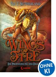 Icon image Wings of Fire (Band 1) – Die Prophezeiung der Drachen: Spannendes Kinderbuch für Drachenfans ab 11 Jahre