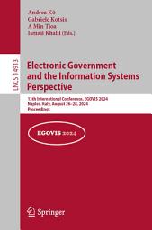 Icon image Electronic Government and the Information Systems Perspective: 13th International Conference, EGOVIS 2024, Naples, Italy, August 26–28, 2024, Proceedings