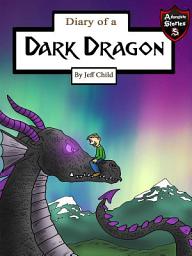 Icon image Diary of a Dark Dragon: The Bond between a Human and a Dragon (Kids’ Adventure Stories)
