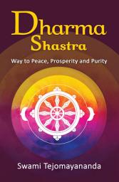 Icon image Dharm Shastra: Way to Peace, Prosperity and Purity