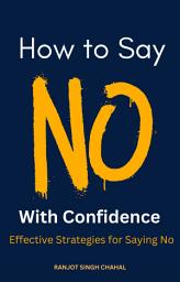 Icon image How to Say No with Confidence: Effective Strategies for Saying No