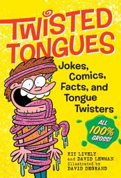 Icon image Twisted Tongues: Jokes, Comics, Facts, and Tongue Twisters––All 100% Gross!