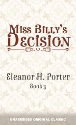 Icon image MISS BILLY'S DECISION: UNABRIDGED ORIGINAL CLASSIC