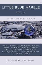 Icon image Little Blue Marble 2017: Stories of our Changing Climate