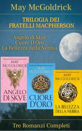 Icon image Trilogia dei Fratelli Macpherson: La trilogia completa in un unico volume