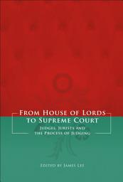 Icon image From House of Lords to Supreme Court: Judges, Jurists and the Process of Judging