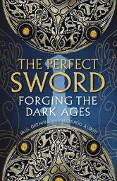 Icon image The Perfect Sword: Forging the Dark Ages