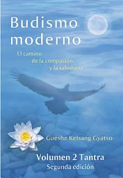 Icon image Budismo moderno - Volumen 2: Tantra: El camino de la compasión y la sabiduría
