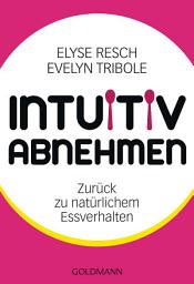 Icon image Intuitiv abnehmen: Zurück zu natürlichem Essverhalten