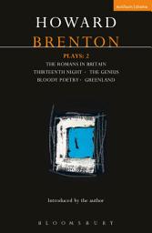 Icon image Brenton Plays: 2: The Romans in Britain; Thirteenth Night; The Genius; Bloody Poetry; Greenland