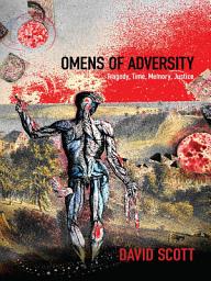 Icon image Omens of Adversity: Tragedy, Time, Memory, Justice