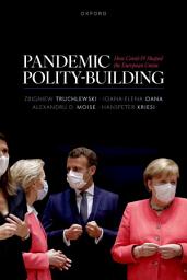Icon image Pandemic Polity-Building: How Covid-19 Shaped the European Union