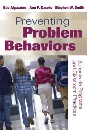 Icon image Preventing Problem Behaviors: Schoolwide Programs and Classroom Practices