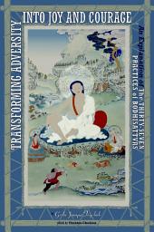 Icon image Transforming Adversity into Joy and Courage: An Explanation of the Thirty-Seven Practices of Bodhisattvas