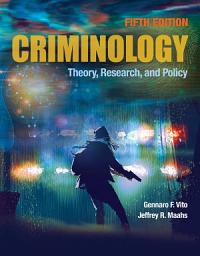 Icon image Criminology: Theory, Research, and Policy: Theory, Research, and Policy, Edition 5