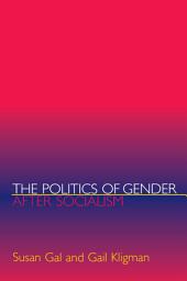 Icon image The Politics of Gender after Socialism: A Comparative-Historical Essay