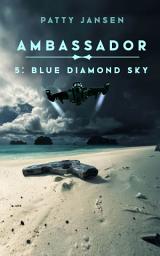 Icon image Ambassador 5: Blue Diamond Sky: Science Fiction Adventure Thrillers