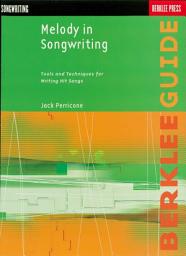 Icon image Melody in Songwriting: Tools and Techniques for Writing Hit Songs