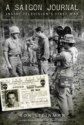 Icon image A Saigon Journal: Inside Television's First War