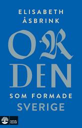 Icon image Orden som formade Sverige