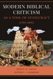 Icon image Modern Biblical Criticism as a Tool of Statecraft (1700-1900)