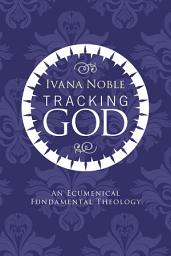 Icon image Tracking God: An Ecumenical Fundamental Theology