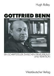 Icon image Gottfried Benn: Ein Schriftsteller zwischen Erneuerung und Reaktion
