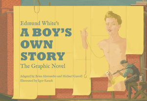 Icon image Edmund White’s A Boy’s Own Story: The Graphic Novel