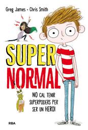 Icon image Supernormal 1 - No cal tenir superpoders per ser un heroi