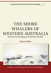 Icon image The Shore Whalers of Western Australia: Historical Archaeology of a Maritime Frontier