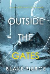 Icon image Outside The Gates (An Isla Rivers FBI Suspense Thriller—Book Four)