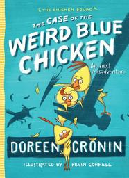 Icon image The Case of the Weird Blue Chicken: The Next Misadventure
