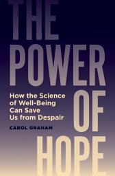 Icon image The Power of Hope: How the Science of Well-Being Can Save Us from Despair