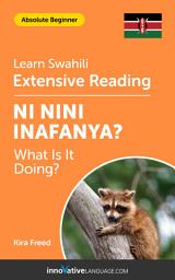 Icon image Swahili Extensive Reading: WHAT IS IT DOING?: Level 2