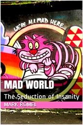 Icon image Mad World: The Seduction of Insanity