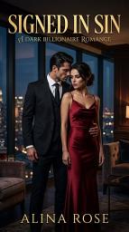 Icon image Signed In Sin: A Billionaire Forced Proximity Romance