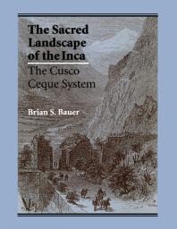 Icon image The Sacred Landscape of the Inca: The Cusco Ceque System