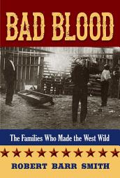 Icon image Bad Blood: The Families Who Made the West Wild