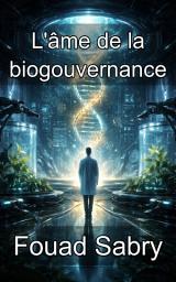 Icon image L'âme de la biogouvernance: Naviguer dans les fondements moraux de la surveillance et des politiques biologiques