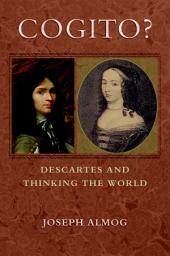 Icon image Cogito?: Descartes and Thinking the World