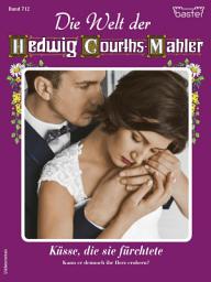 Icon image Die Welt der Hedwig Courths-Mahler 712: Küsse, die sie fürchtete