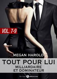 Icon image Tout pour lui (Milliardaire et dominateur) - vol. 7-9