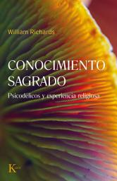 Icon image Conocimiento sagrado: Psicodélicos y experiencia religiosa
