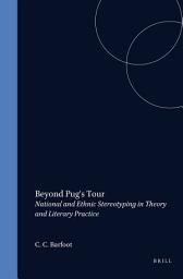 Icon image Beyond Pug's Tour: National and Ethnic Stereotyping in Theory and Literary Practice