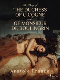 Icon image The Story of the Duchess of Cicogne and of Monsieur de Boulingrin