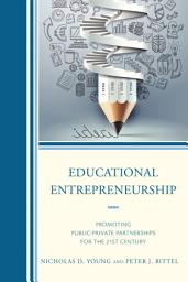 Icon image Educational Entrepreneurship: Promoting Public-Private Partnerships for the 21st Century