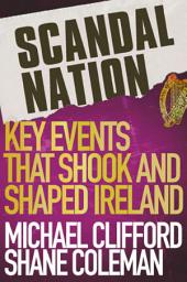 Icon image Scandal Nation: Key Events that Shook and Shaped Ireland