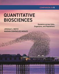 Icon image Quantitative Biosciences Companion in R: Dynamics across Cells, Organisms, and Populations