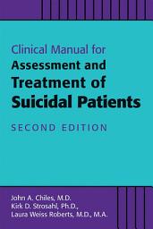 Icon image Clinical Manual for Assessment and Treatment of Suicidal Patients: Edition 2